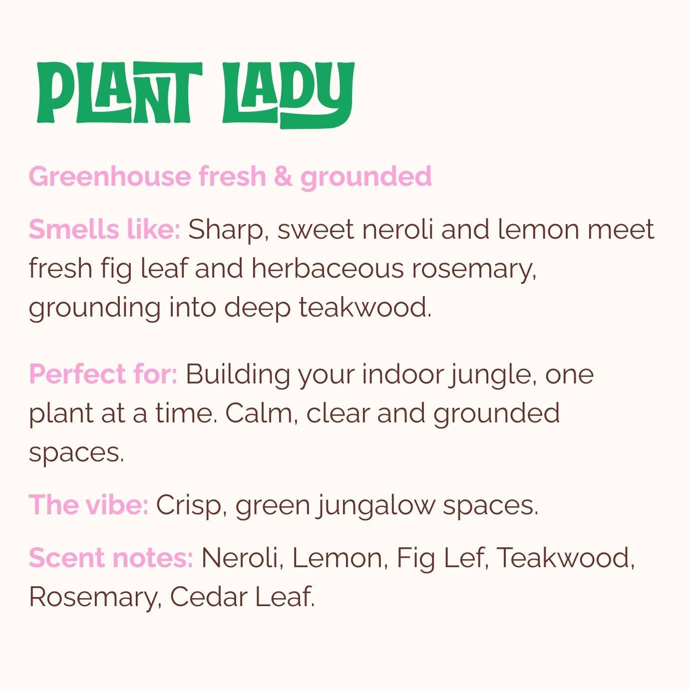 PLANT LADY | Incense | Neroli, Fig Leaf, Teakwood
